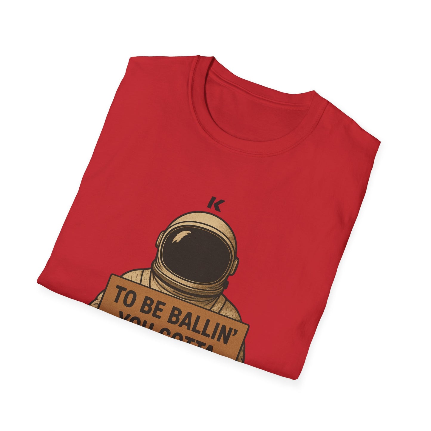 Astronaut Sign T-Shirt — “To Be Ballin’ You Gotta B-All-In” Motivational Tee