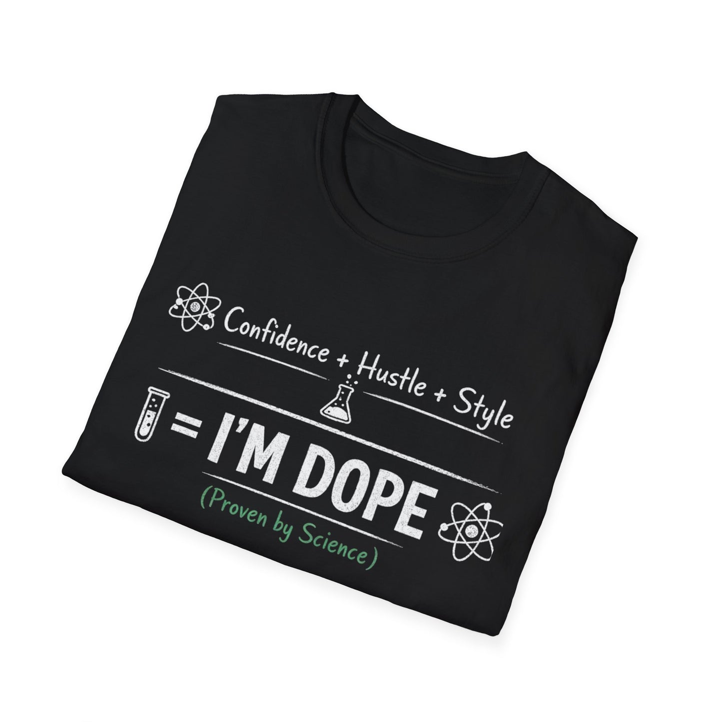 I'm Dope (Proven by Science) T-Shirt