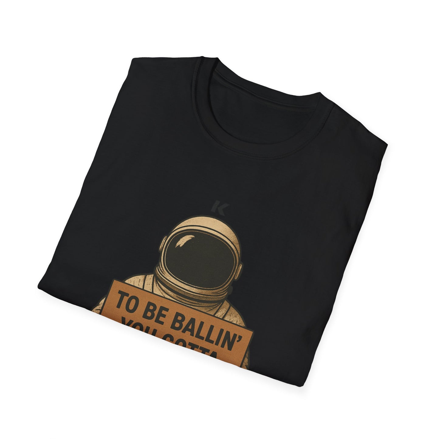 Astronaut Sign T-Shirt — “To Be Ballin’ You Gotta B-All-In” Motivational Tee
