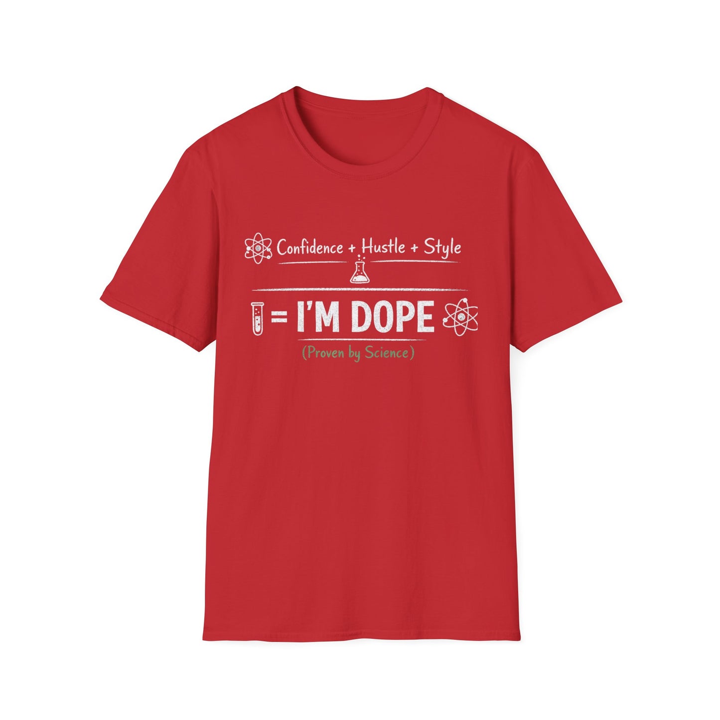 I'm Dope (Proven by Science) T-Shirt