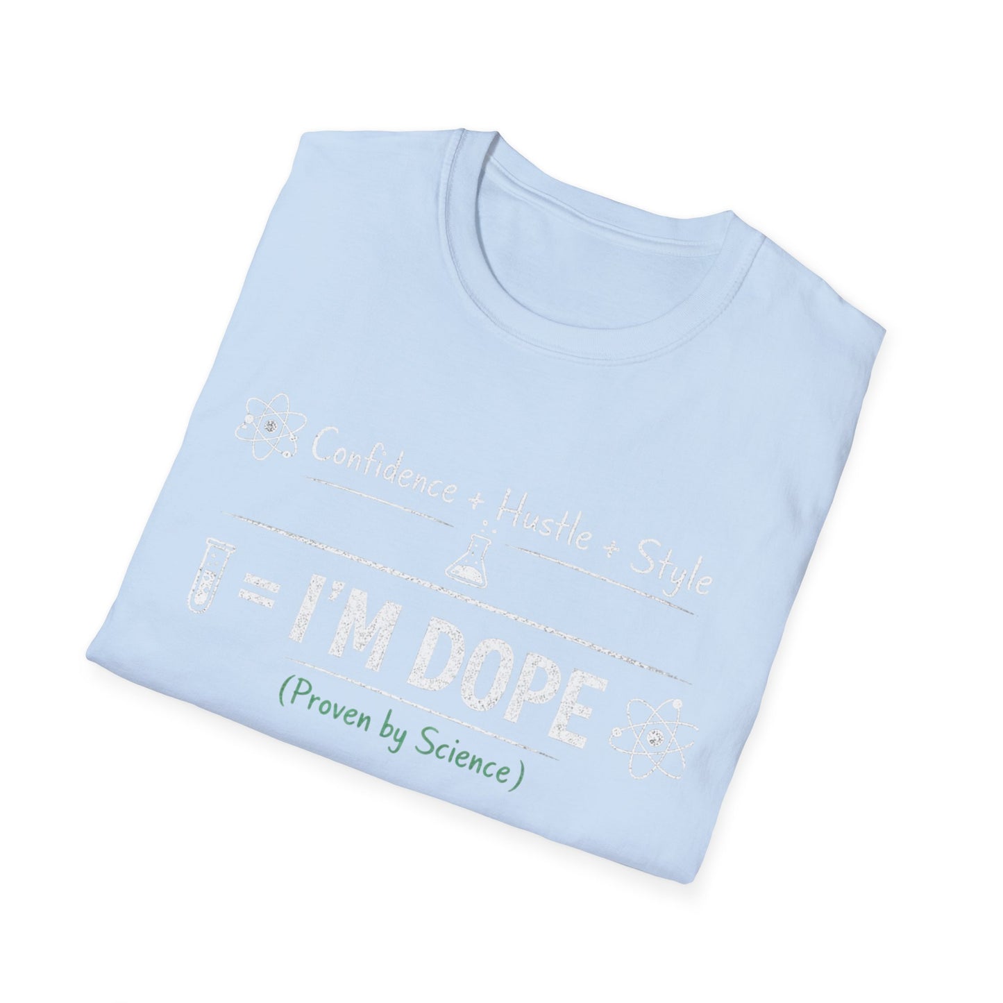 I'm Dope (Proven by Science) T-Shirt