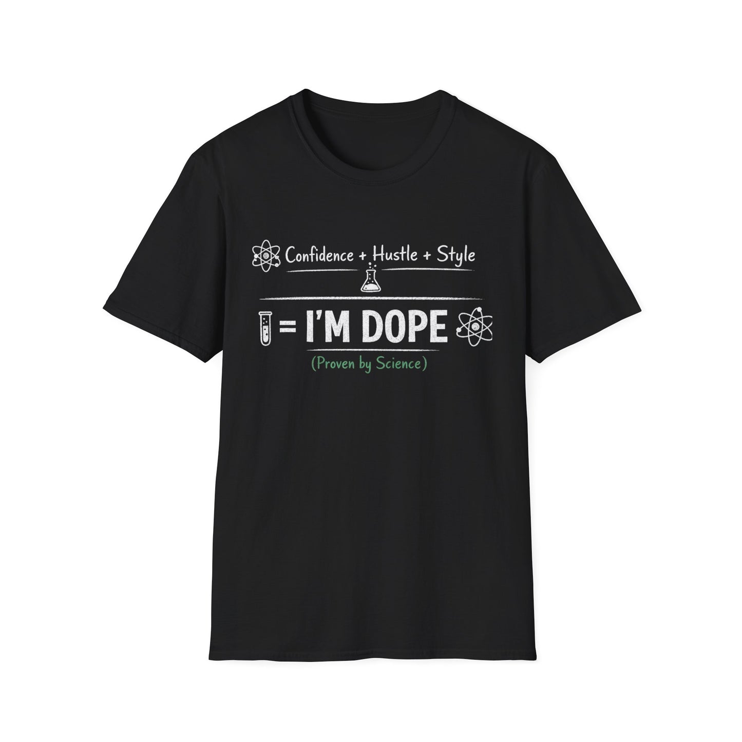 I'm Dope (Proven by Science) T-Shirt
