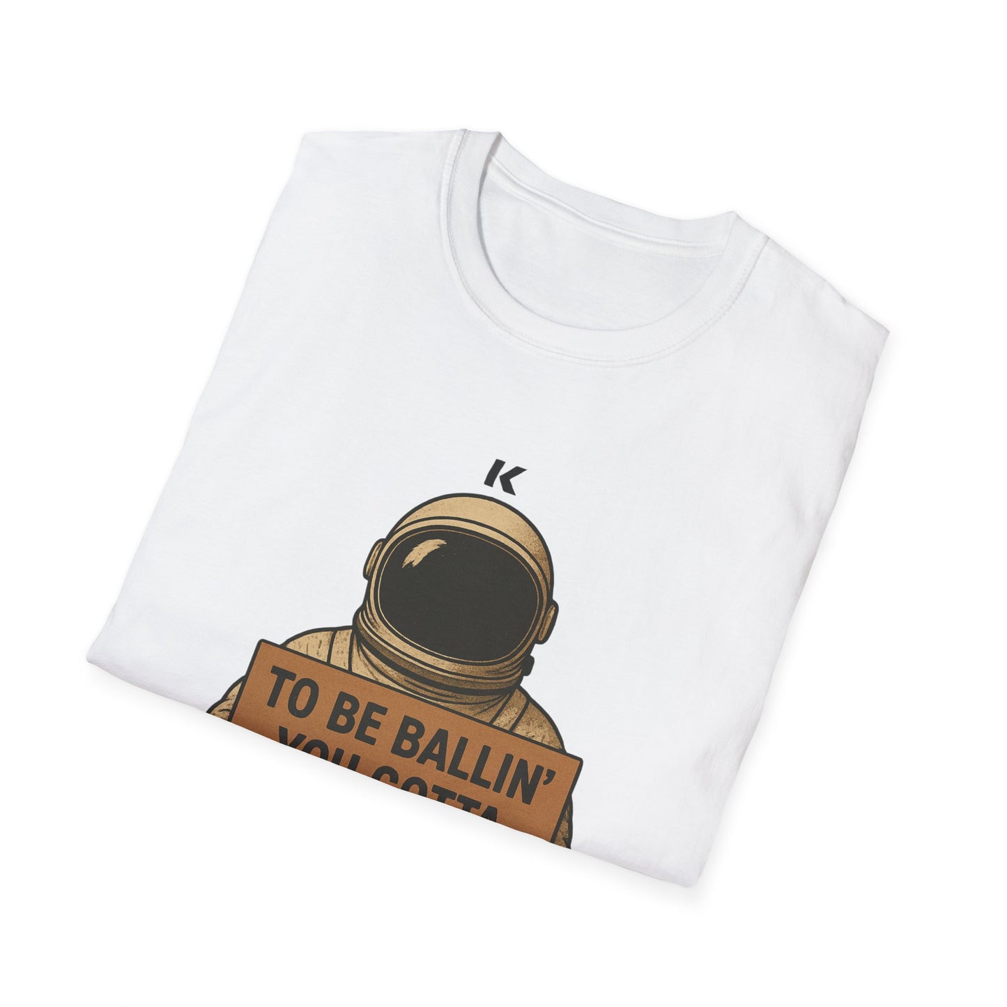 Astronaut Sign T-Shirt — “To Be Ballin’ You Gotta B-All-In” Motivational Tee